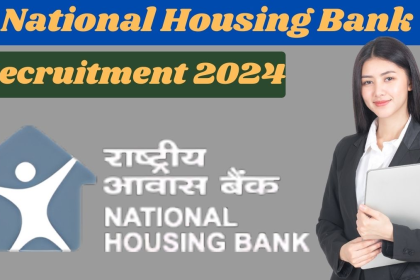 National Housing Bank Recruitment 2024: महत्वपूर्ण जानकारी और आवेदन प्रक्रिया